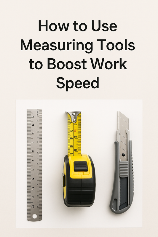 How to Use Measuring Tools to Boost Work Speed